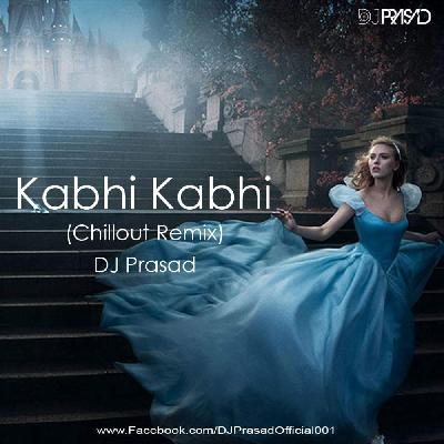 Kabhi kabhi (Chillout Mix) DJ Prasad